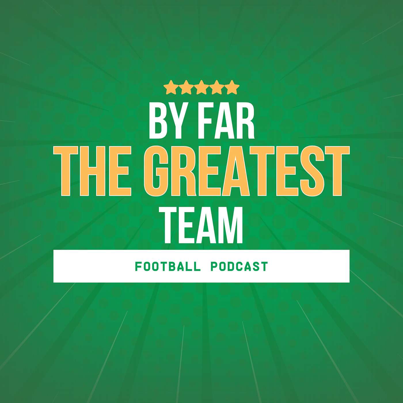By Far The Greatest Team Football Podcast