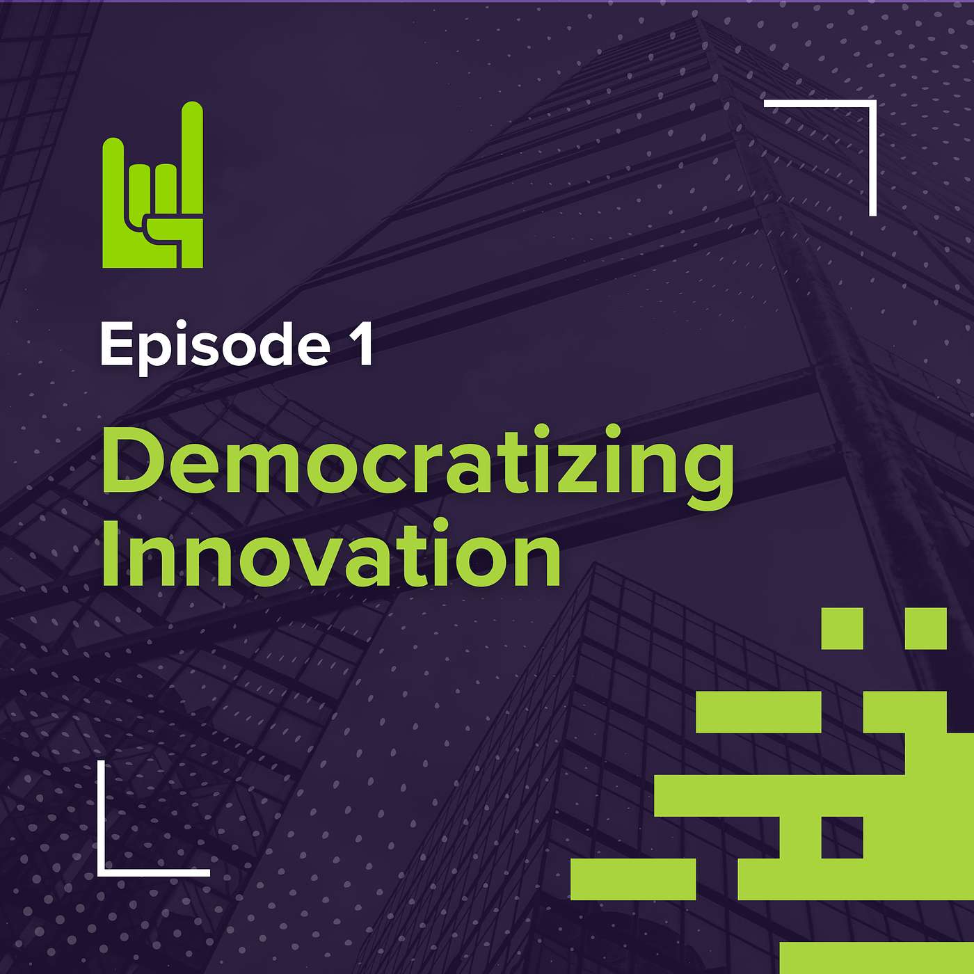S01E01 • Democratizing Innovation