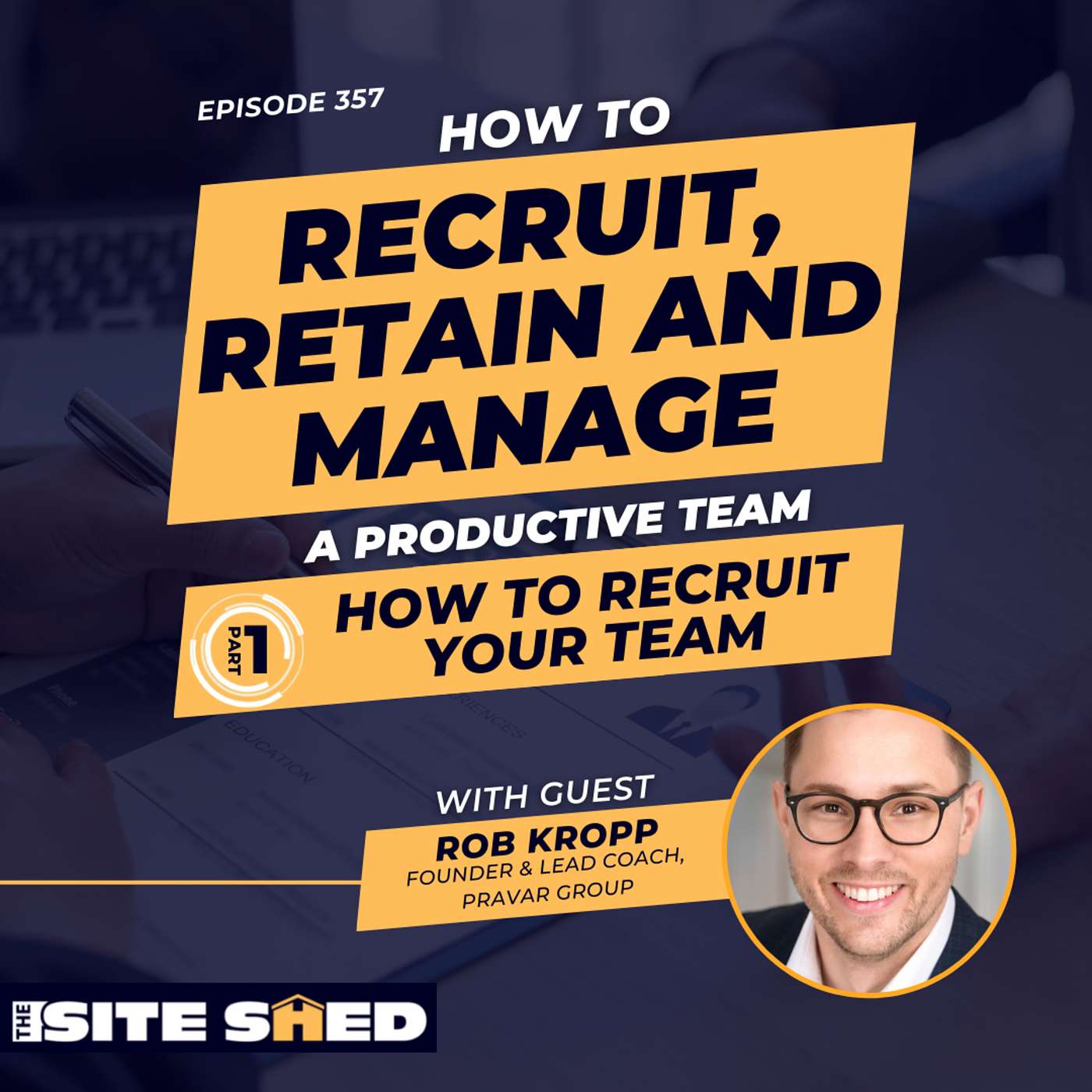 Part 1: How to recruit your team | ft. Robb Kropp | Ep. 357