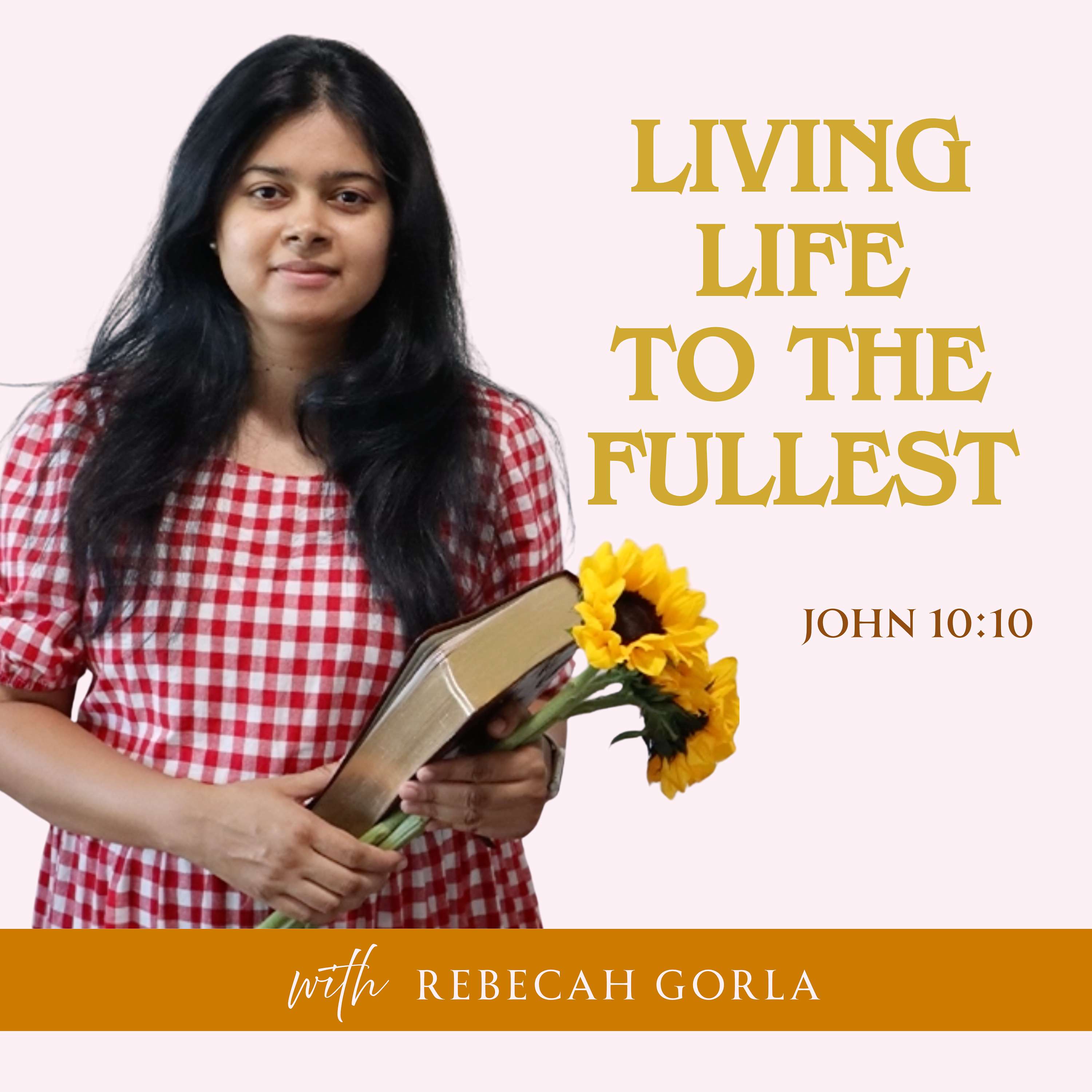 Living Life to the Fullest | Biblical womanhood & Encouragement