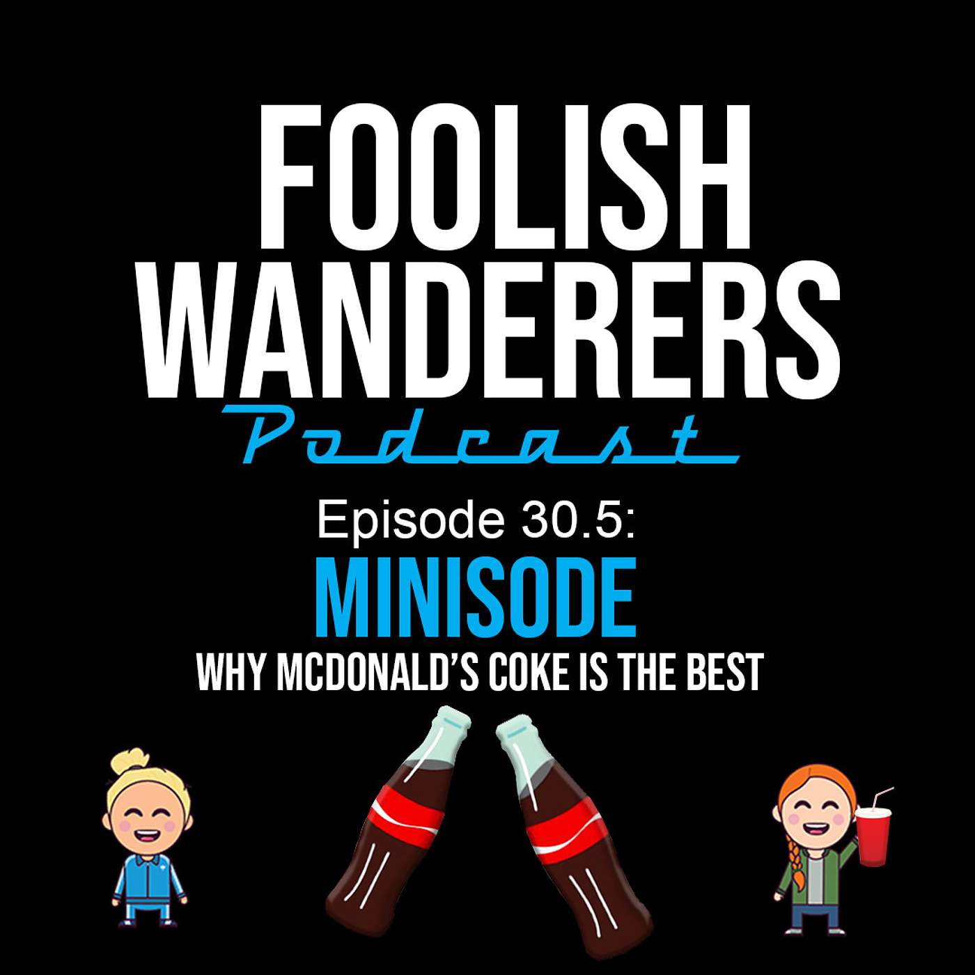 Ep.30.5 Minisode ~ Why McDonald's Coca-Cola is the BEST!!! episode artwork
