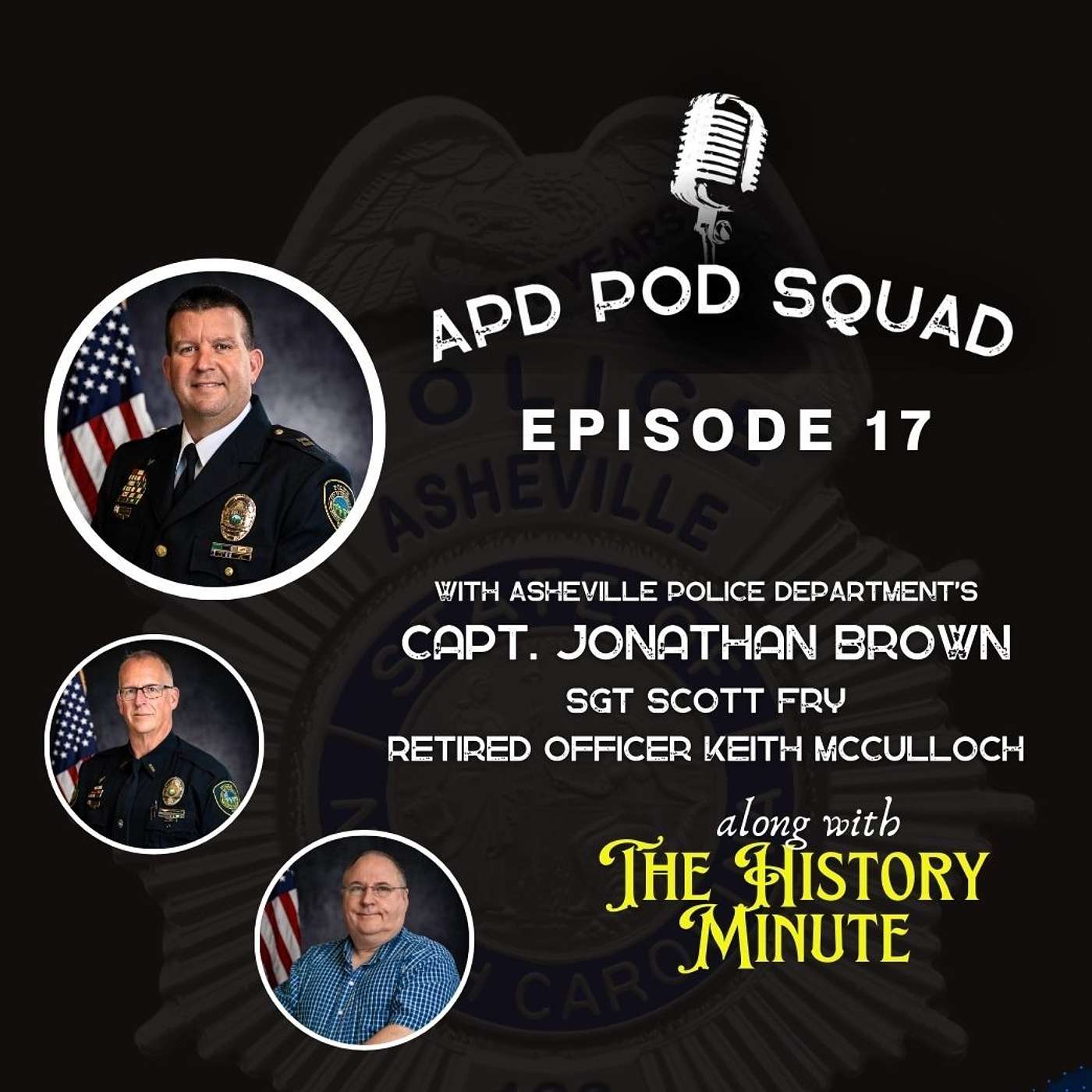 Episode 17; Retired Officer Keith McCulloch, Sgt Scott Fry, Capt. Jonathan Brown, and The History Minute with Hannah Silberman episode artwork