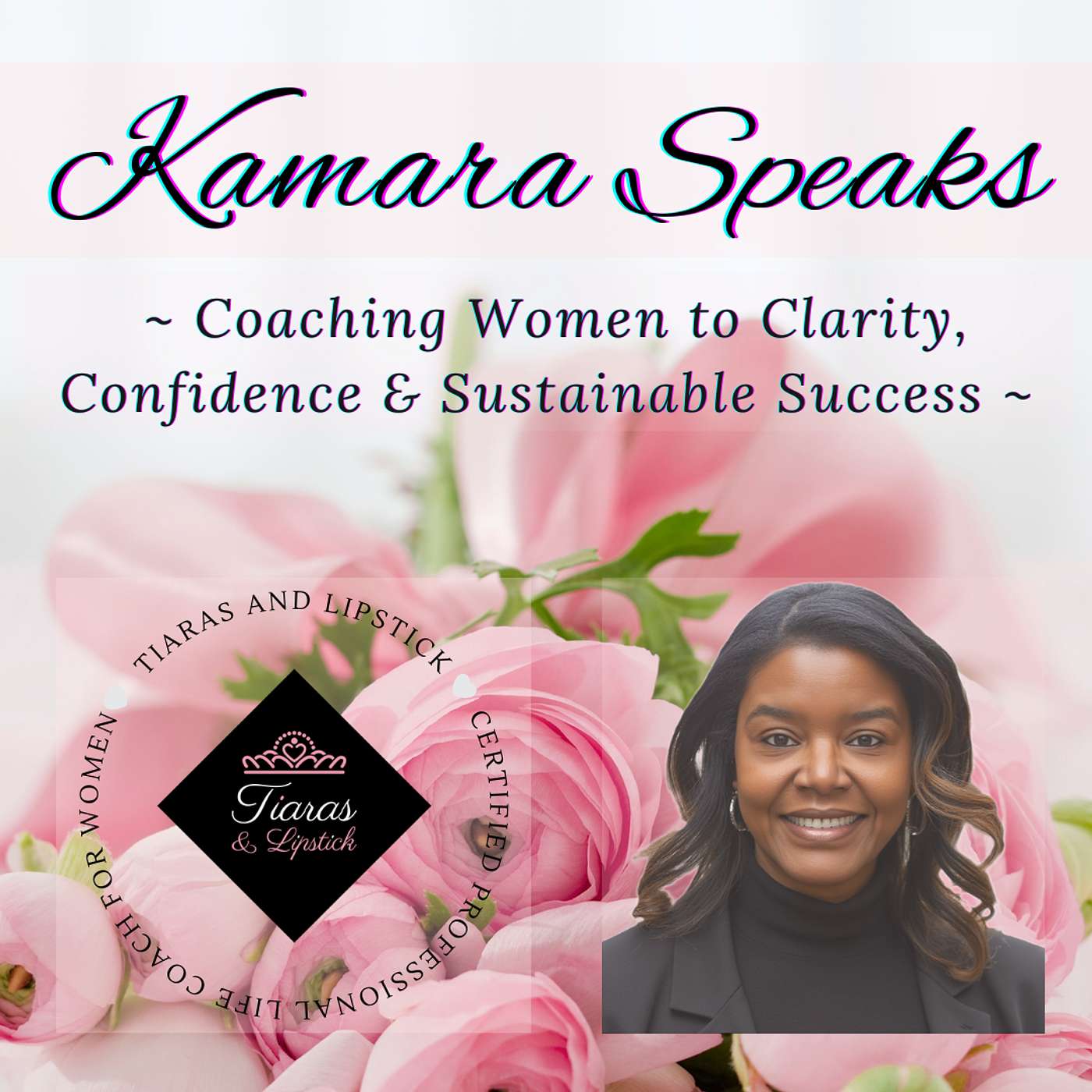 Kamara Speaks: Coaching Women to Clarity, Confidence & Sustainable Success