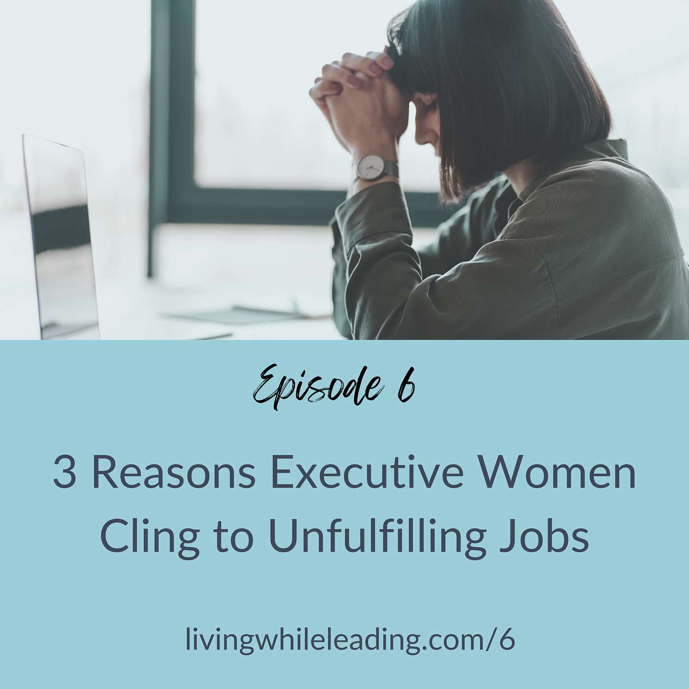 6: 3 Reasons Women Executives Cling to Unfulfilling Jobs
