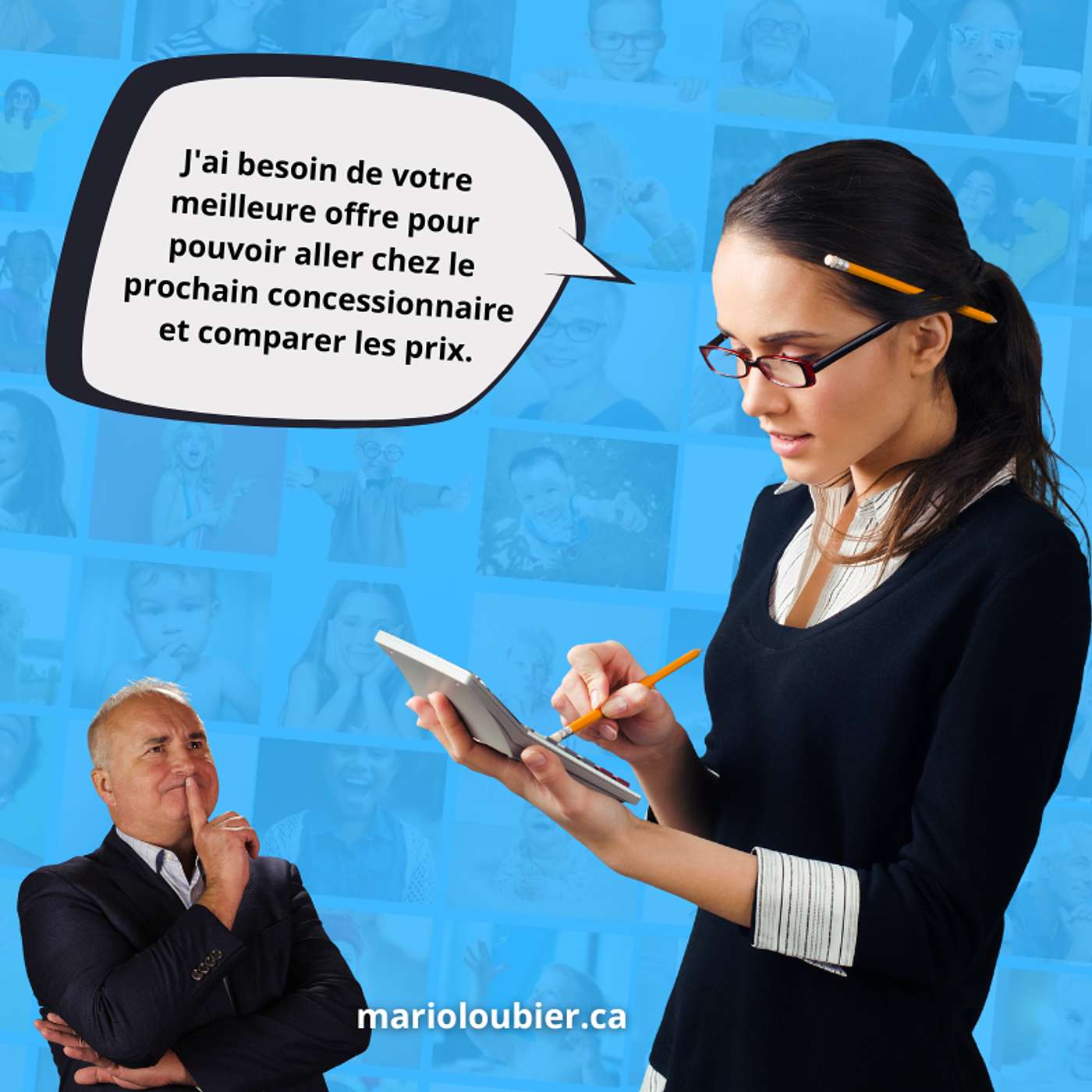 J'ai besoin de votre meilleure offre pour pouvoir aller chez le prochain concessionnaire et comparer