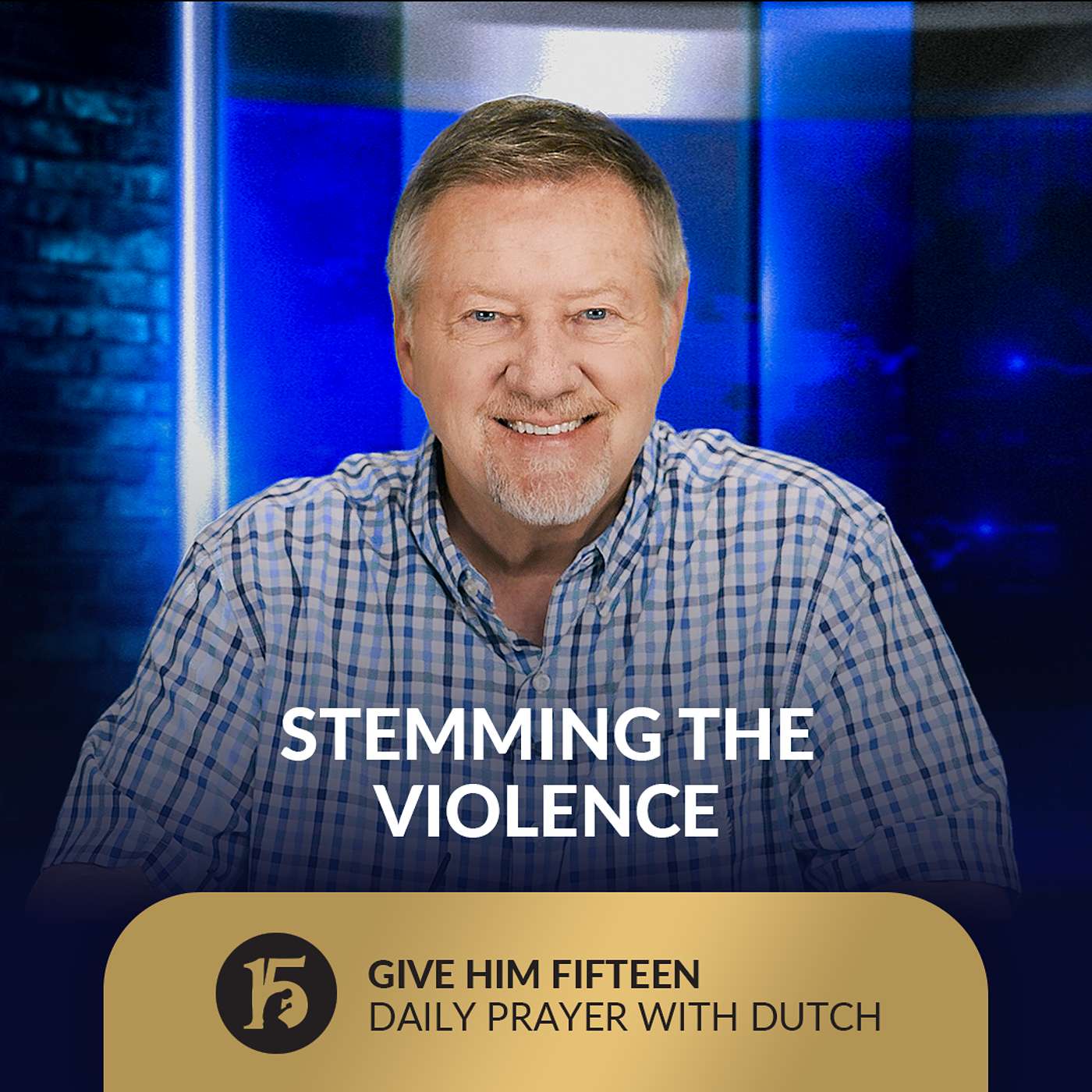 Stemming the Violence | Give Him 15: Daily Prayer with Dutch | September 4, 2025