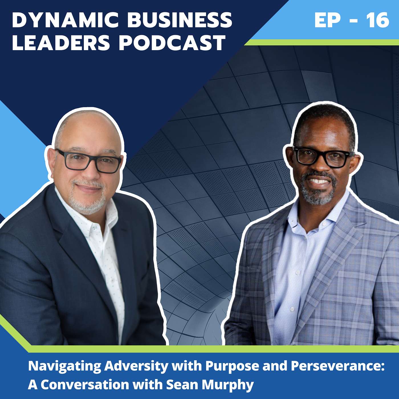 EP.16 - Navigating Adversity with Purpose and Perseverance: A Conversation with Sean Murphy EP.16 - Navigating Adversity with Purpose and Perseverance: A Conversation with Sean Murphy