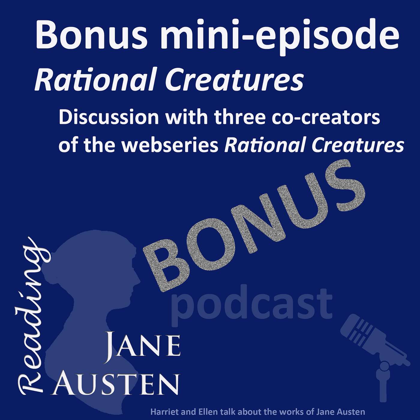 Reading Jane Austen - Bonus mini-episode - 'Rational Creatures' co-creators