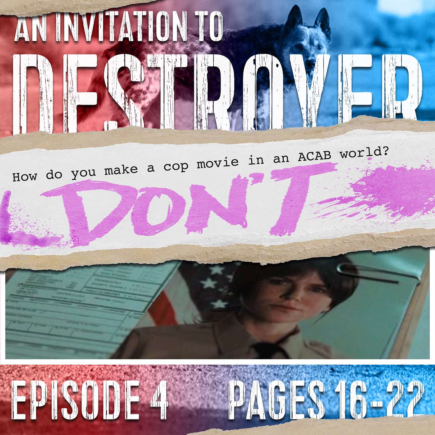 An Invitation to DESTROYER #04: "How Do You Make a Cop Movie in an ACAB World?" episode artwork