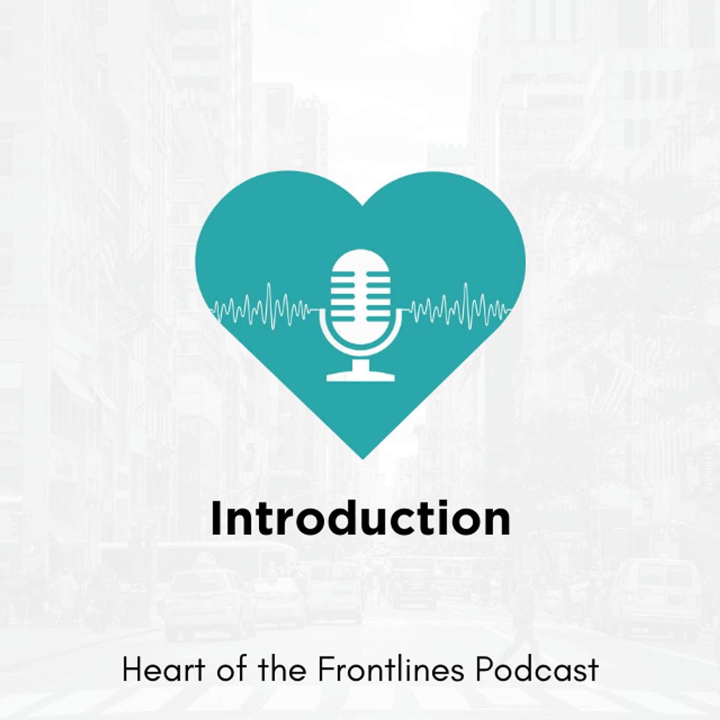 Introduction to Heart of the Frontlines Podcast   (inspirational, motivational)