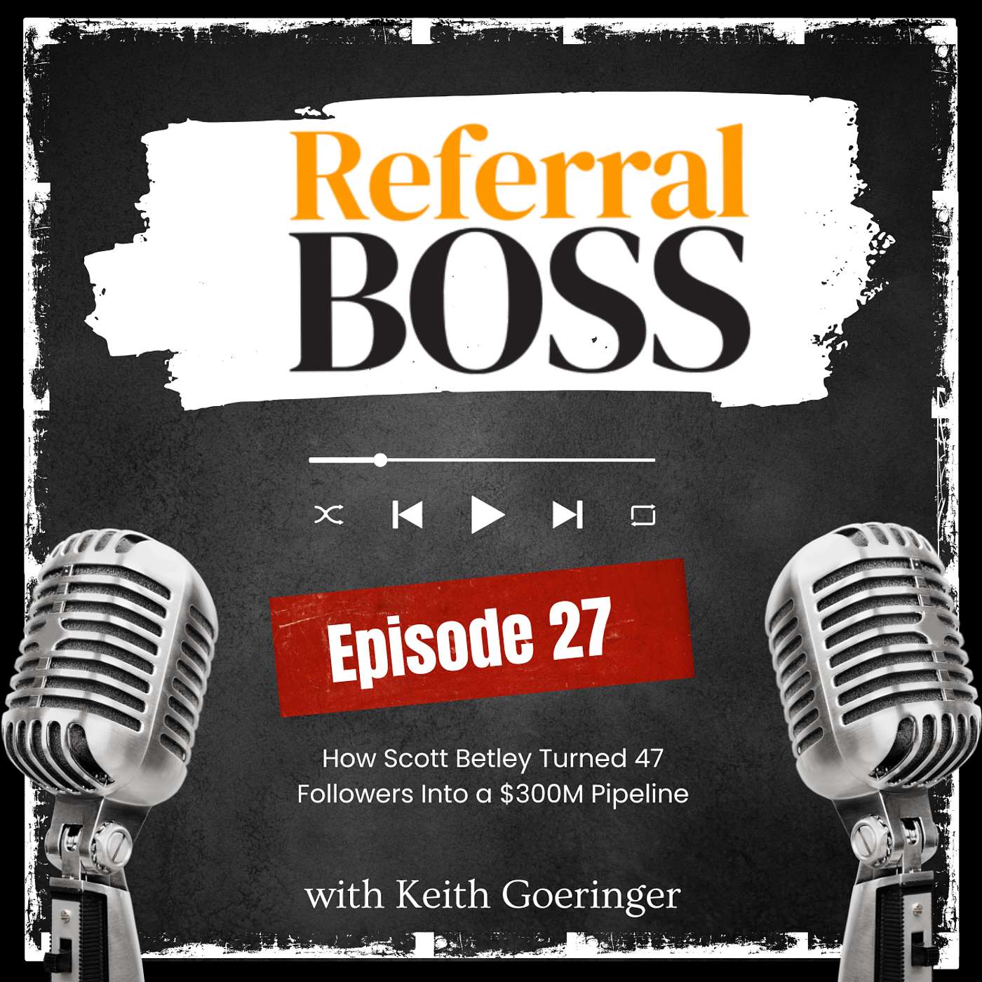 Referral Boss Podcast with Keith Goeringer