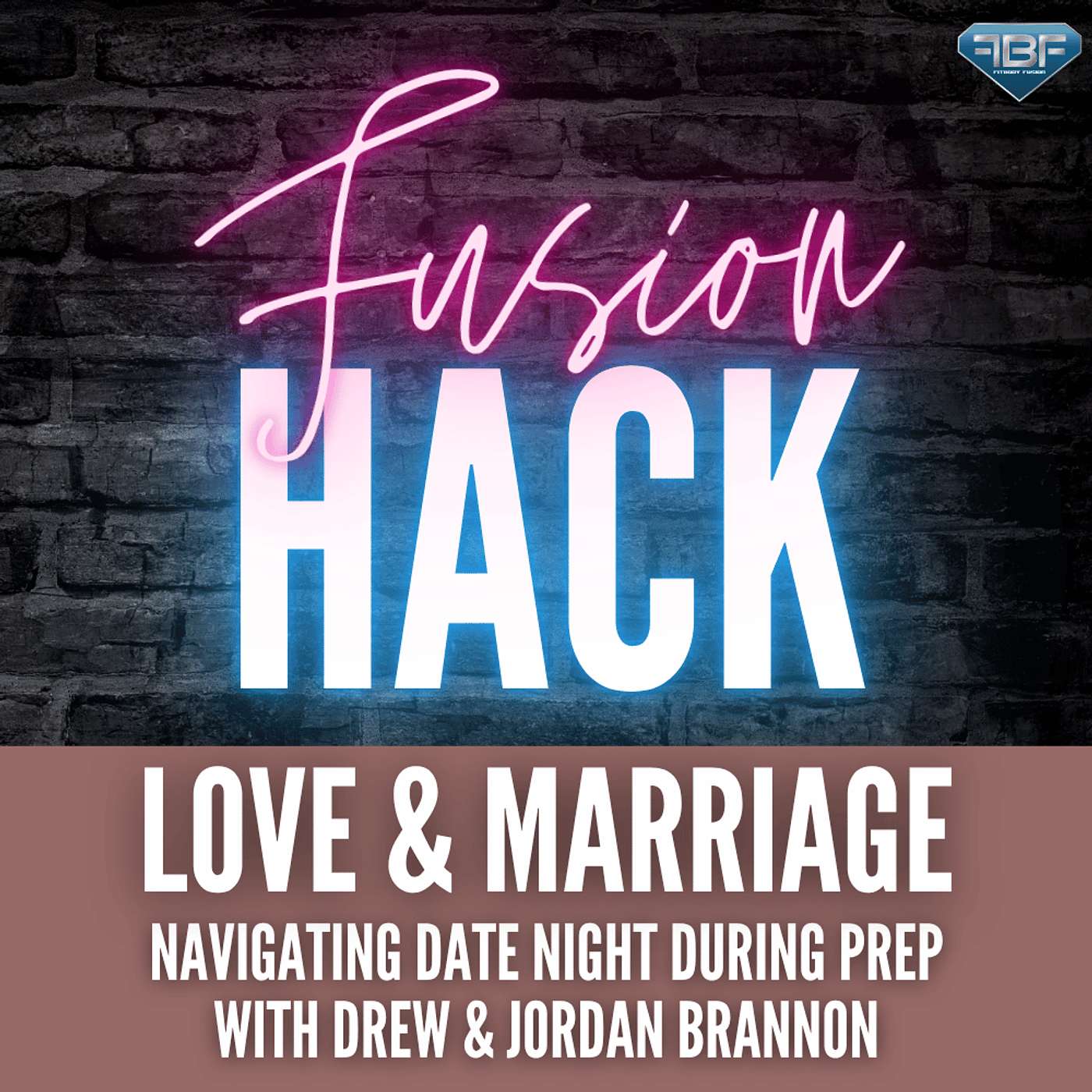 Love and Marriage Fusion Hack: Navigating Date Night During Prep With Drew and Jordan Brannon