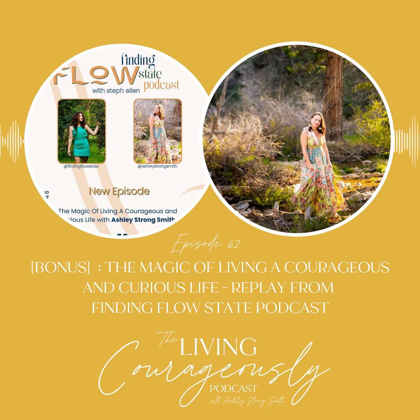 [BONUS] The Magic of Living A Courageous and Curious Life : REPLAY from Finding Flow State Podcast