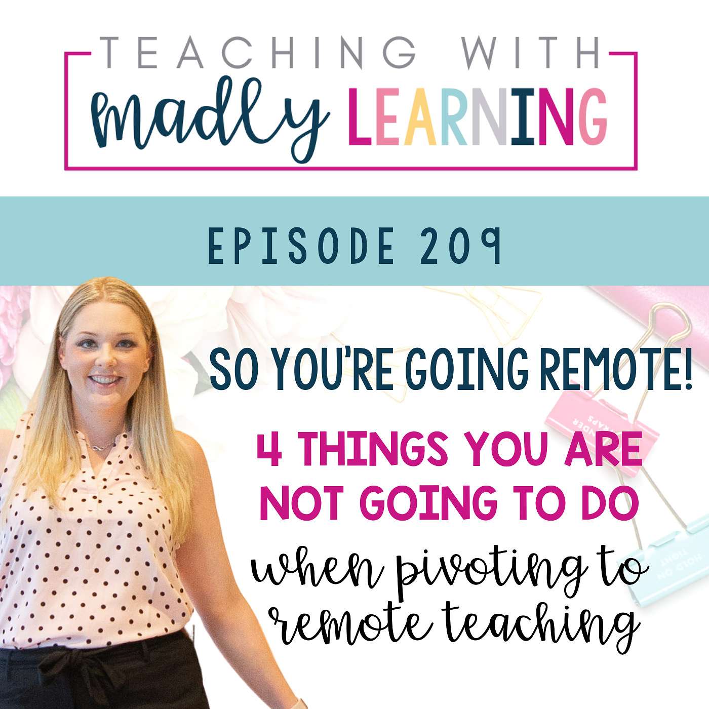 209: So You’re Going Remote! 4 Things You are Not Going To Do When Pivoting to Remote Teaching