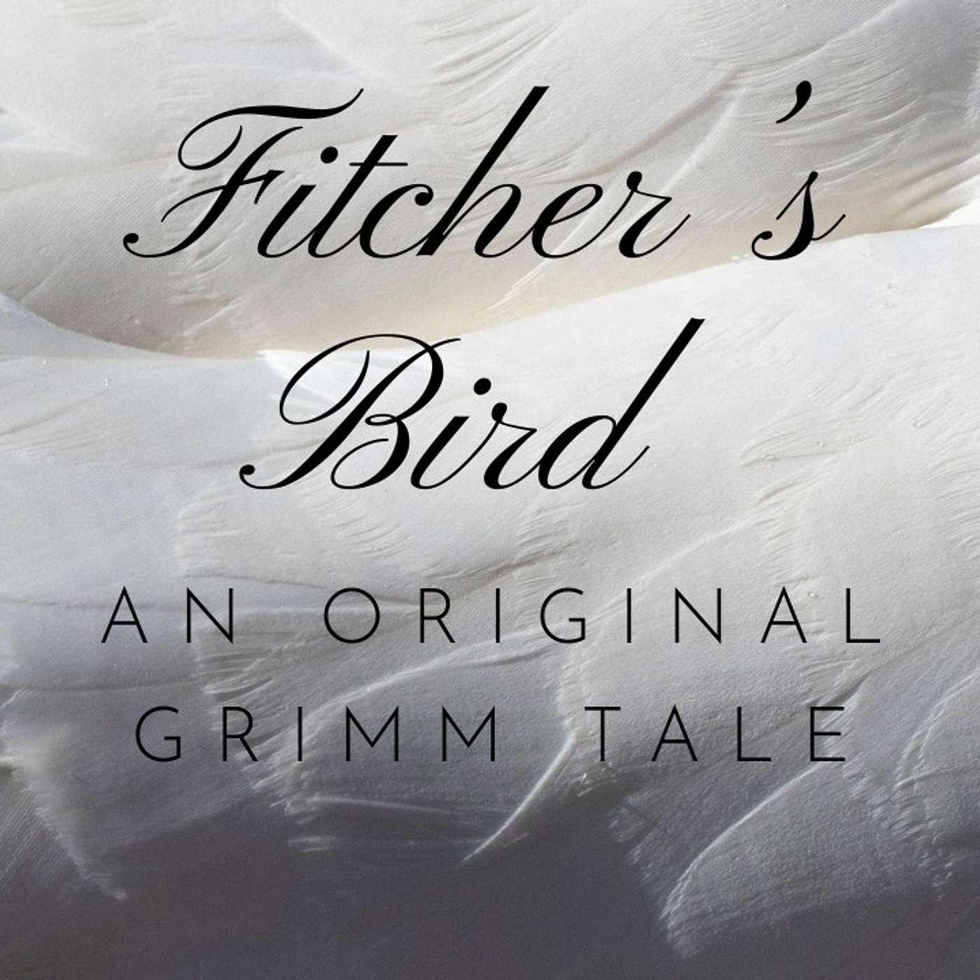 Fitcher's Bird - An Original Grimm Tale episode artwork