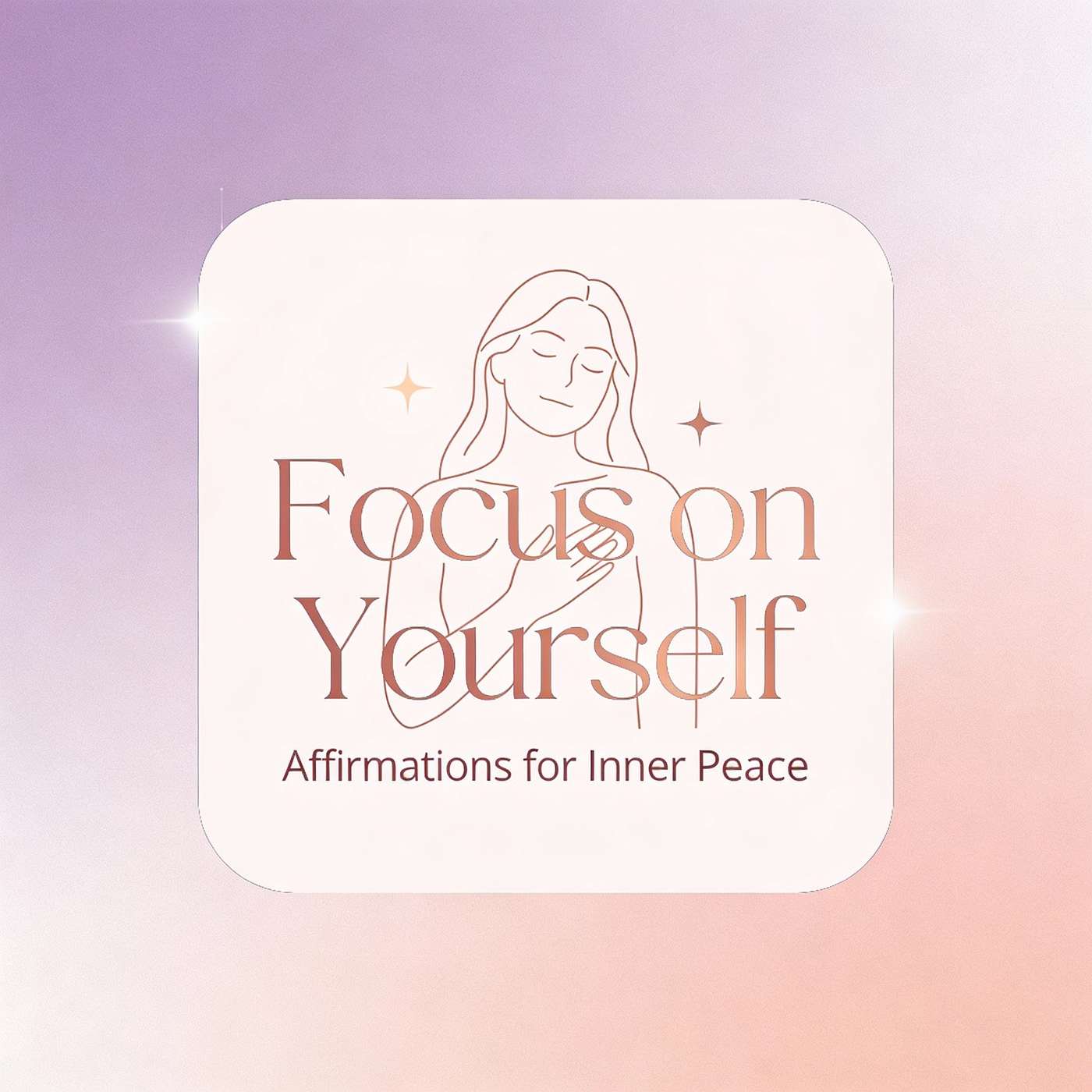 Focus On Yourself:  Affirmations for Inner Peace episode artwork