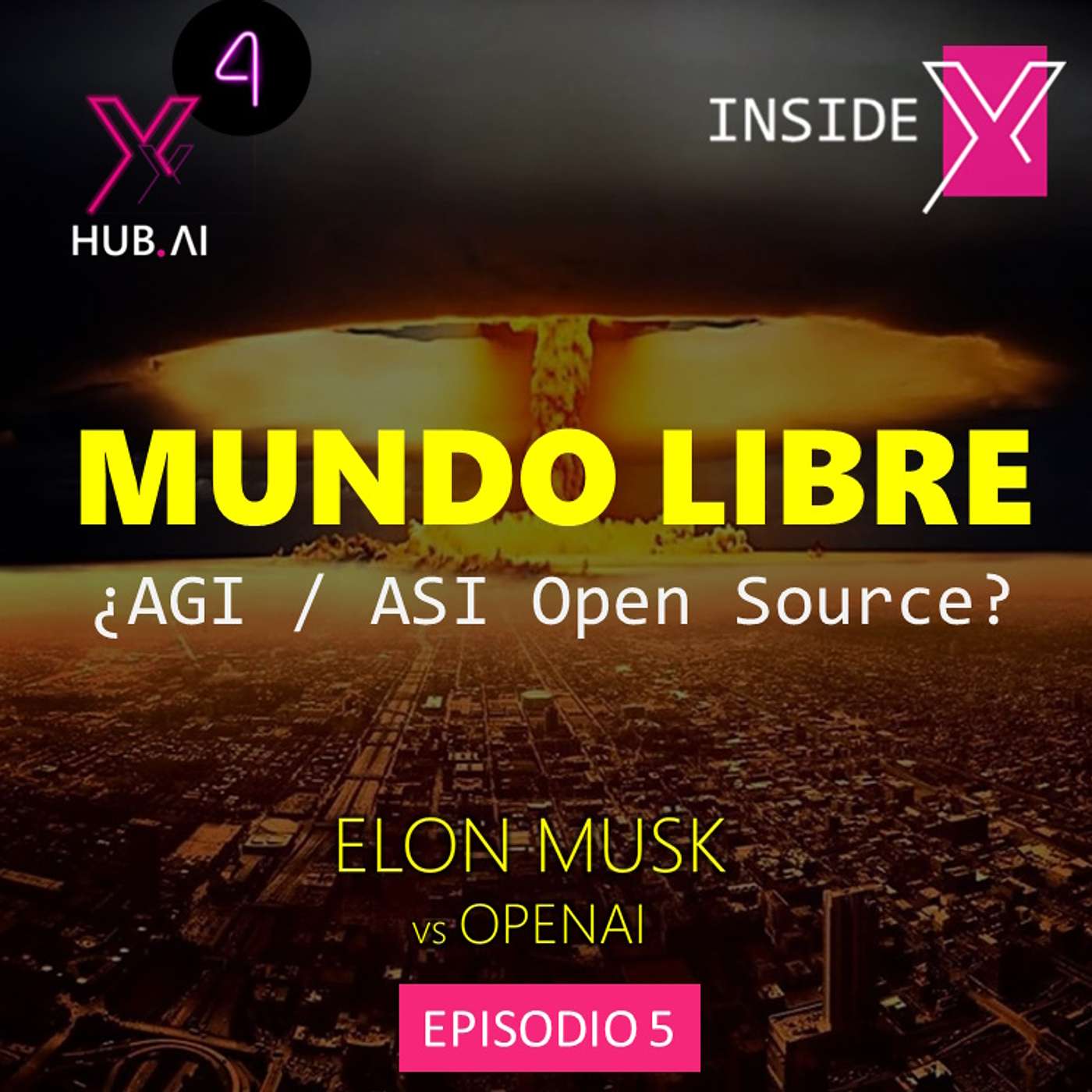 T4.E25. INSIDE X : ELON MUSK vs OPENAI MUNDO LIBRE ¿AGI / ASI Open Source? | Episodio 5/6