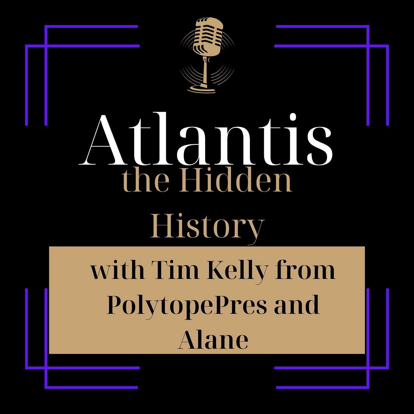 Was Atlantis Real? The Hidden History of Humanity with Tim Kelly from Polytope Press and Alane