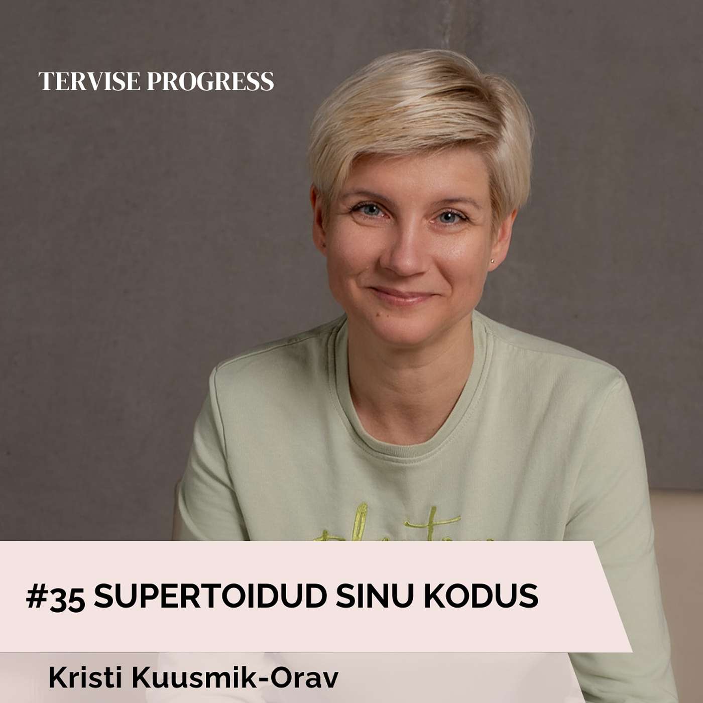 #35 Supertoidud sinu kodus. Kristi Kuusmik-Orav