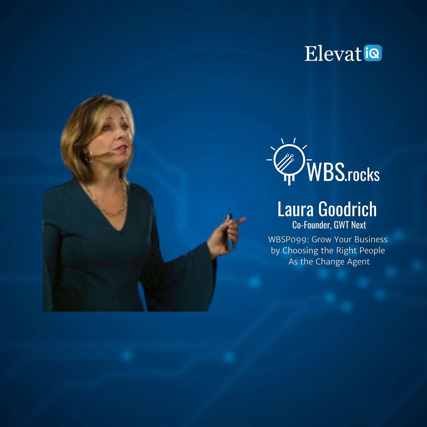 WBSP099: Grow Your Business by Choosing the Right People As the Change Agent w/ Laura Goodrich