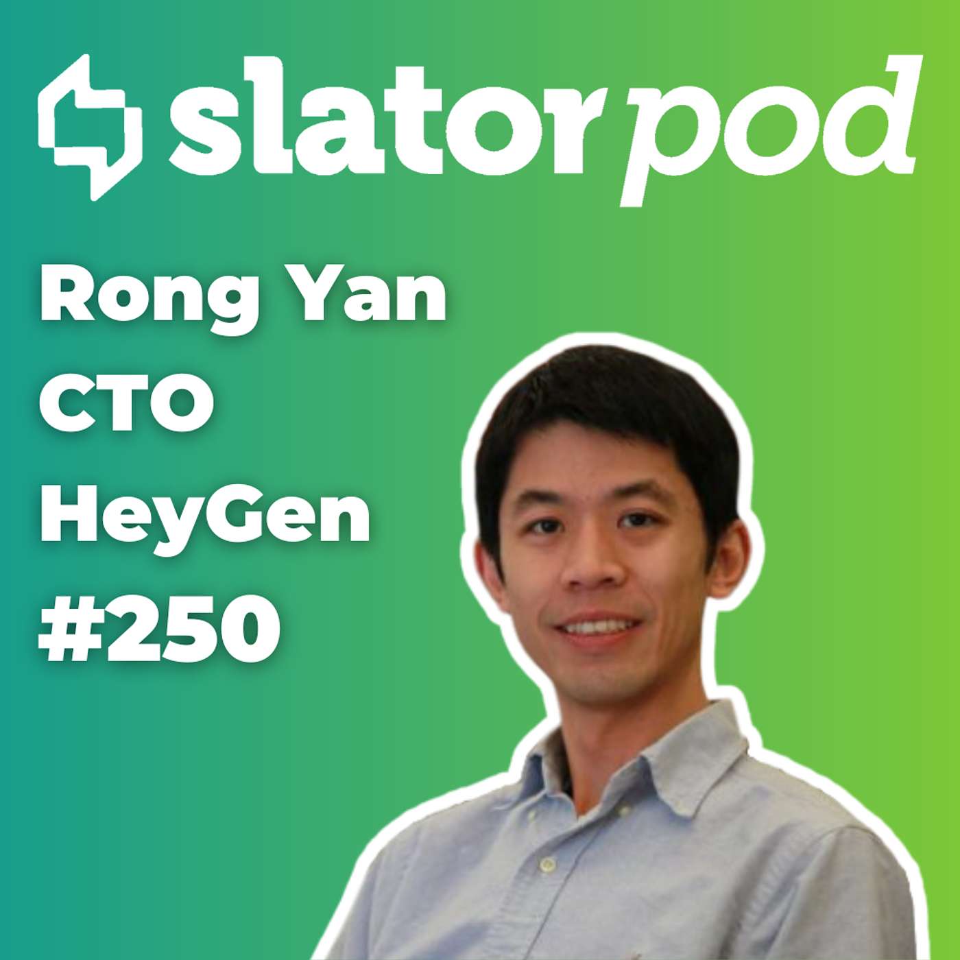#250 HeyGen CTO Rong Yan on AI Video Generation and the Language Challenge