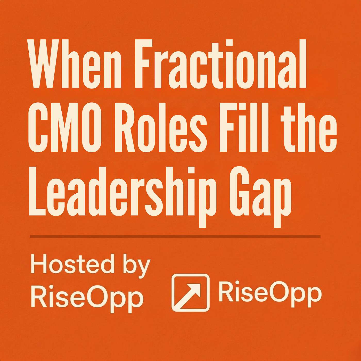 When Fractional CMO Roles Fill the Leadership Gap | RiseOpp episode artwork