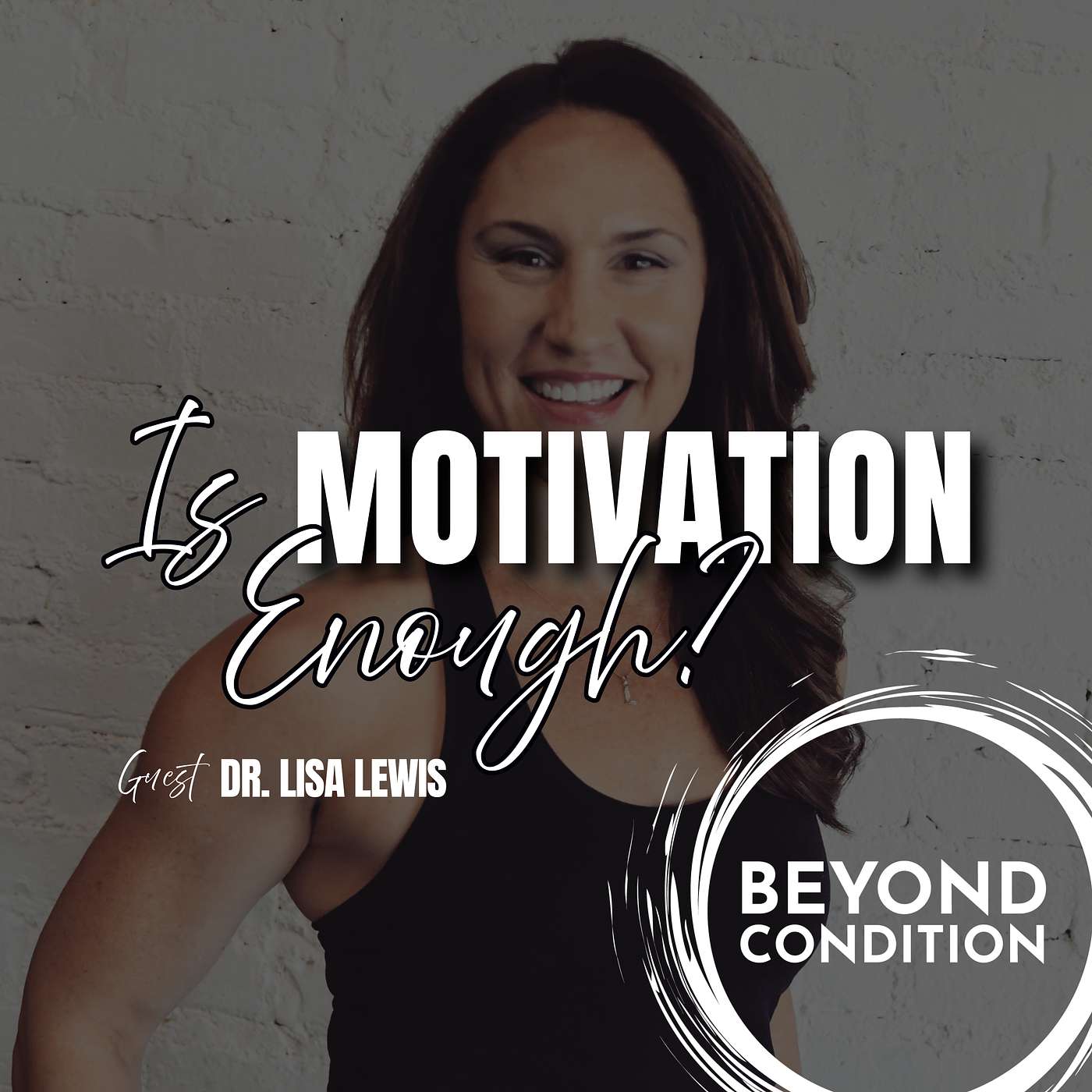 Is MOTIVATION Enough? Guest. Dr. Lisa Lewis