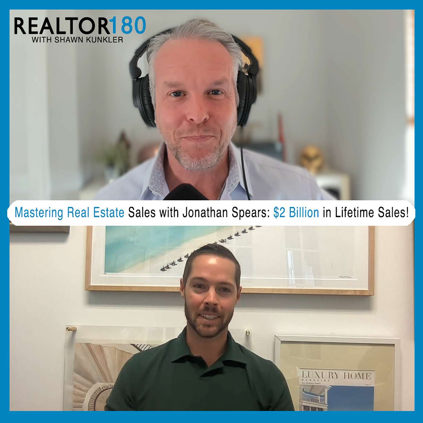 Ep 90 $2 Billion in Sales! Mastering Real Estate Sales | Shawn Kunkler & Jonathan Spears episode artwork