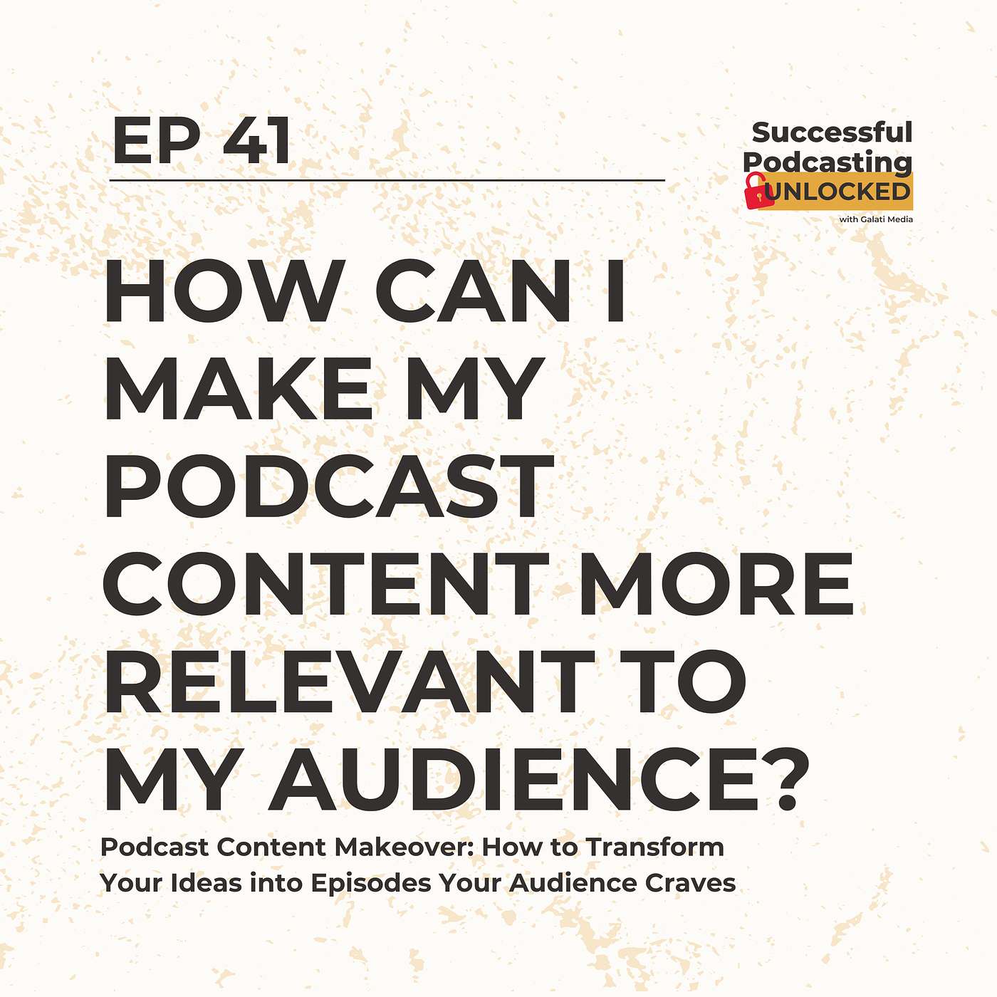 Podcast Content Makeover: How to Transform Your Ideas into Episodes Your Audience Craves