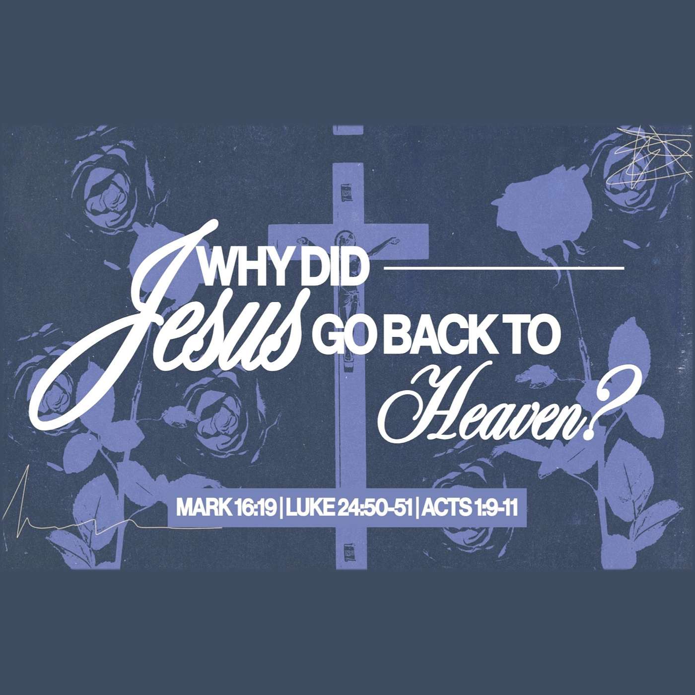 5/4/25 Why Did Jesus Go Back To Heaven?