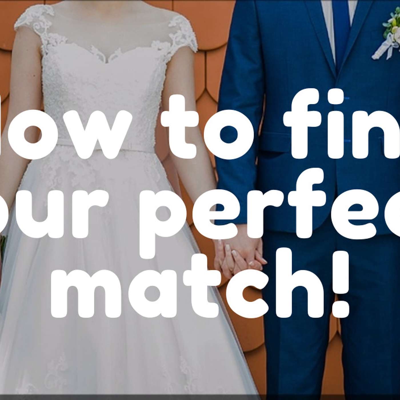 How to Find Your Perfect Match