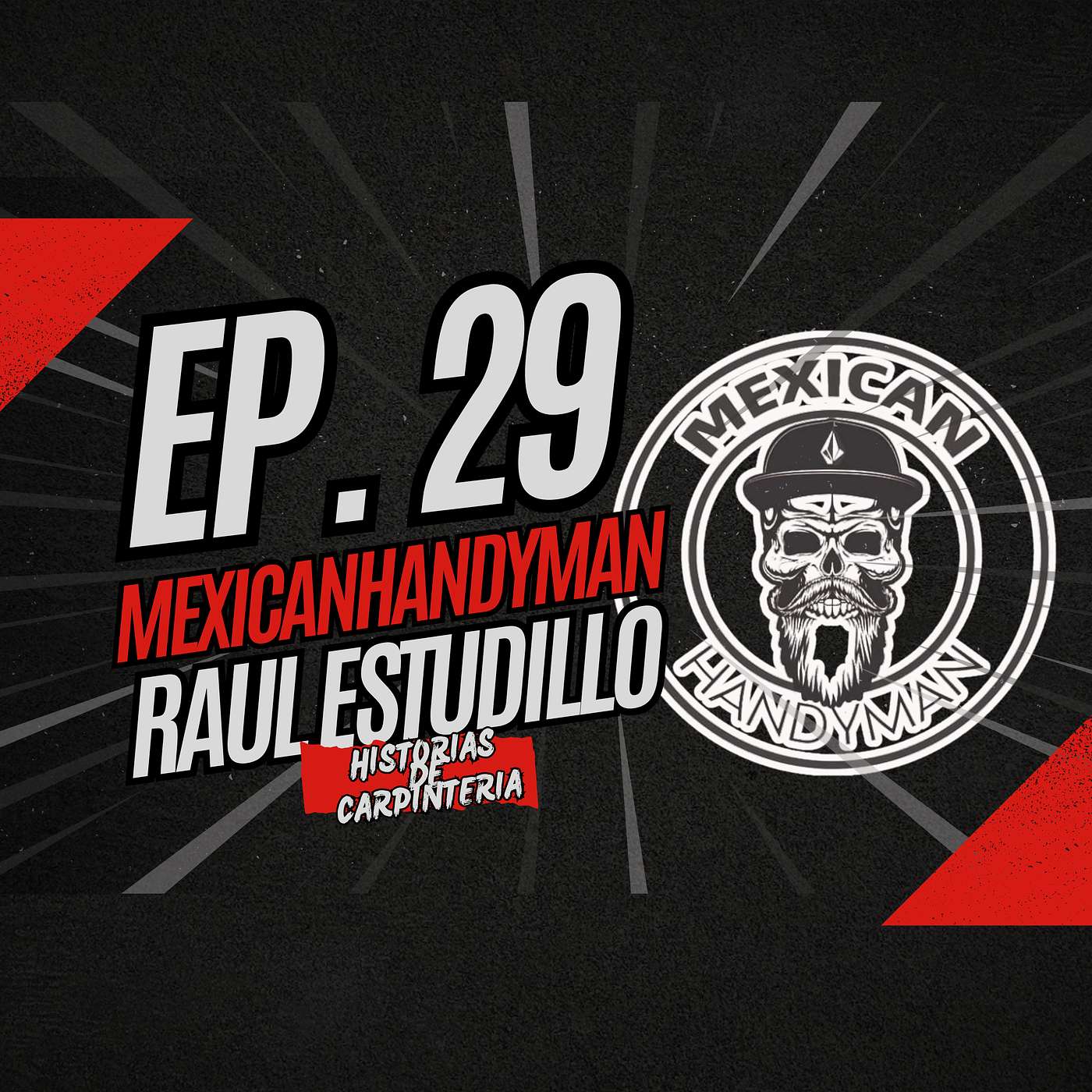 Episode 29 -  Mexicanhandyman | Raul Estudillo