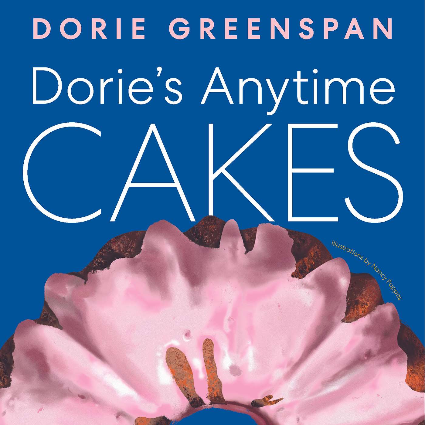 Time to talk cake with Dorie Greenspan about her new book - Dorie's Anytime Cakes