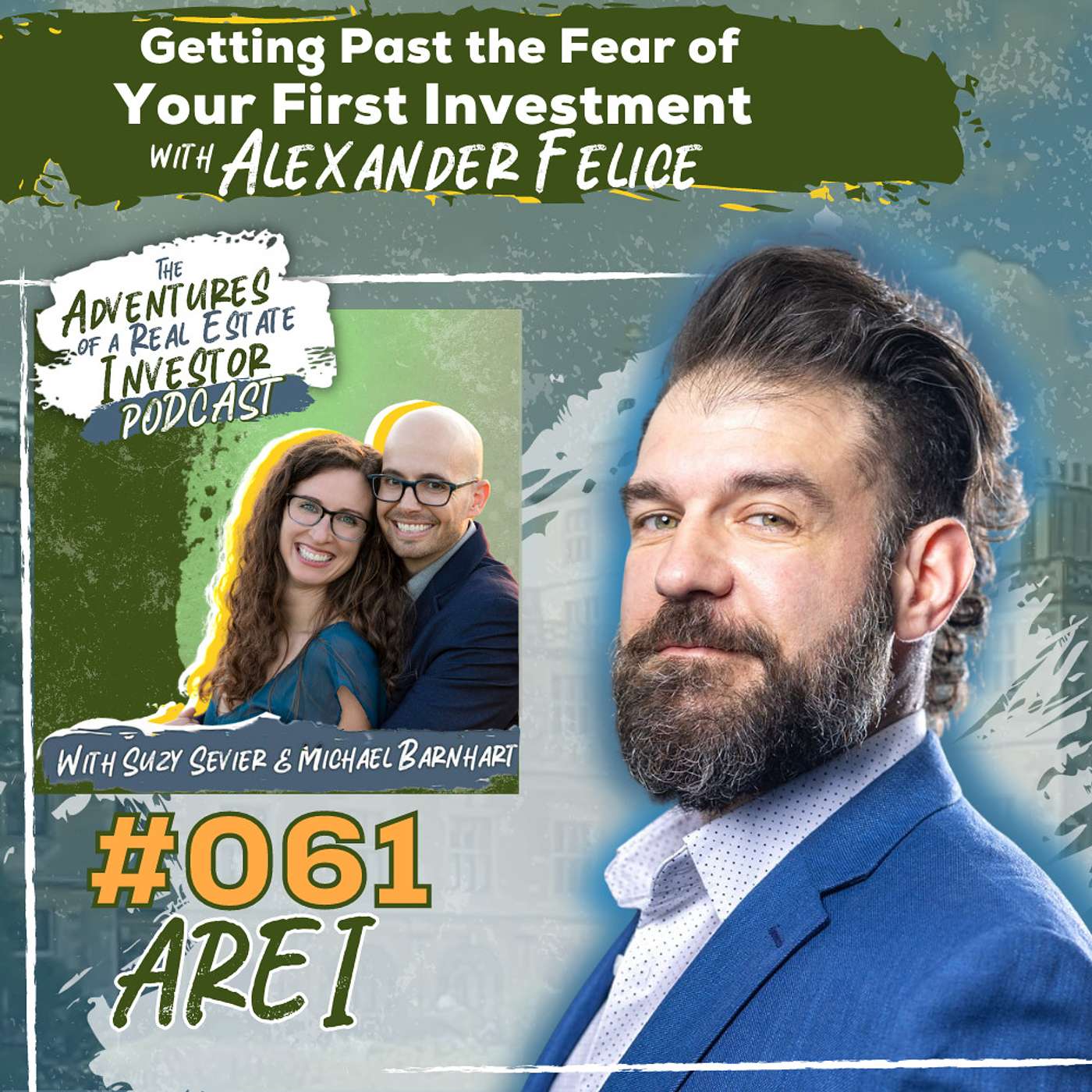 AREI 61: Getting Past the Fear of Your First Investment with Alexander Felice