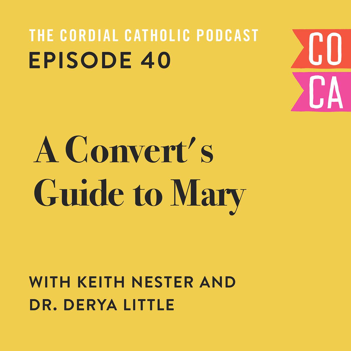 040: A Convert's Guide to Mary (w/ Keith Nester and Derya Little)