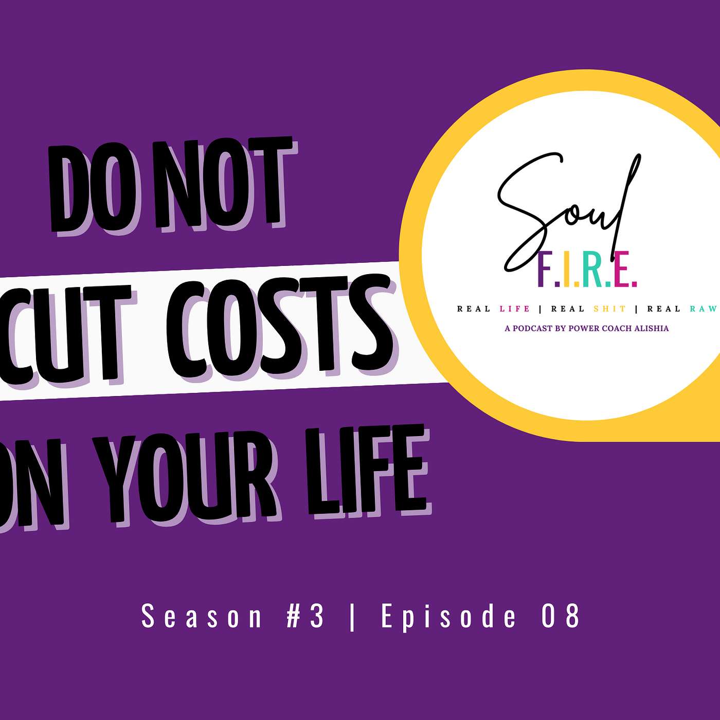 Season 3: Ep. 008 | Do NOT Cut Costs on Your Life