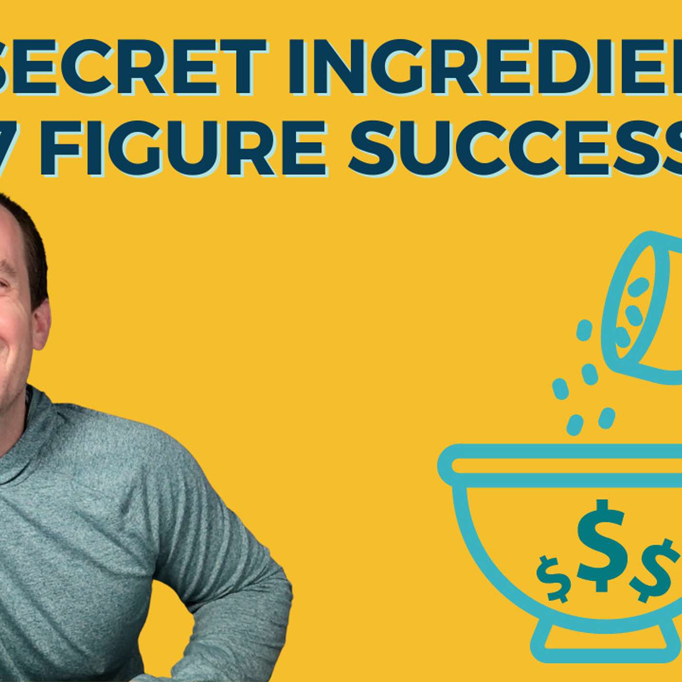 The Secret Ingredient of 7 Figure Success