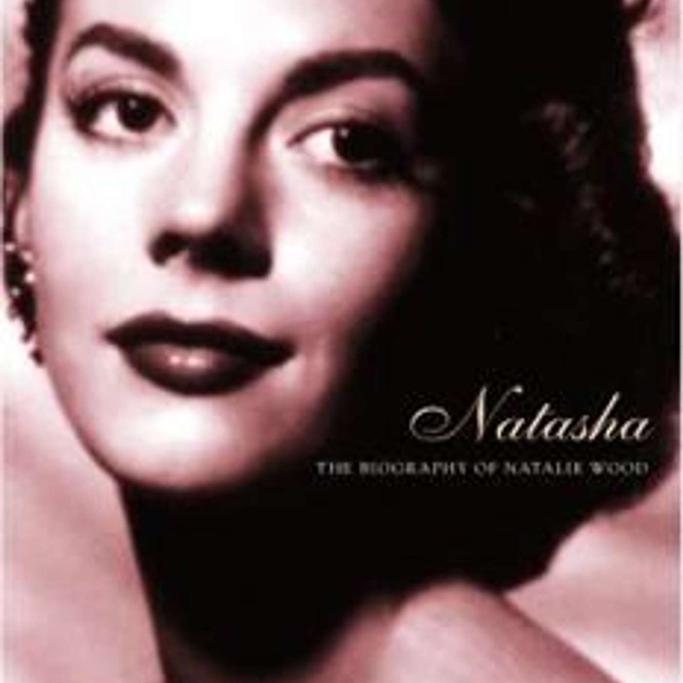 19: Natasha: The Biography of Natalie Wood 19: Natasha: The Biography of Natalie Wood