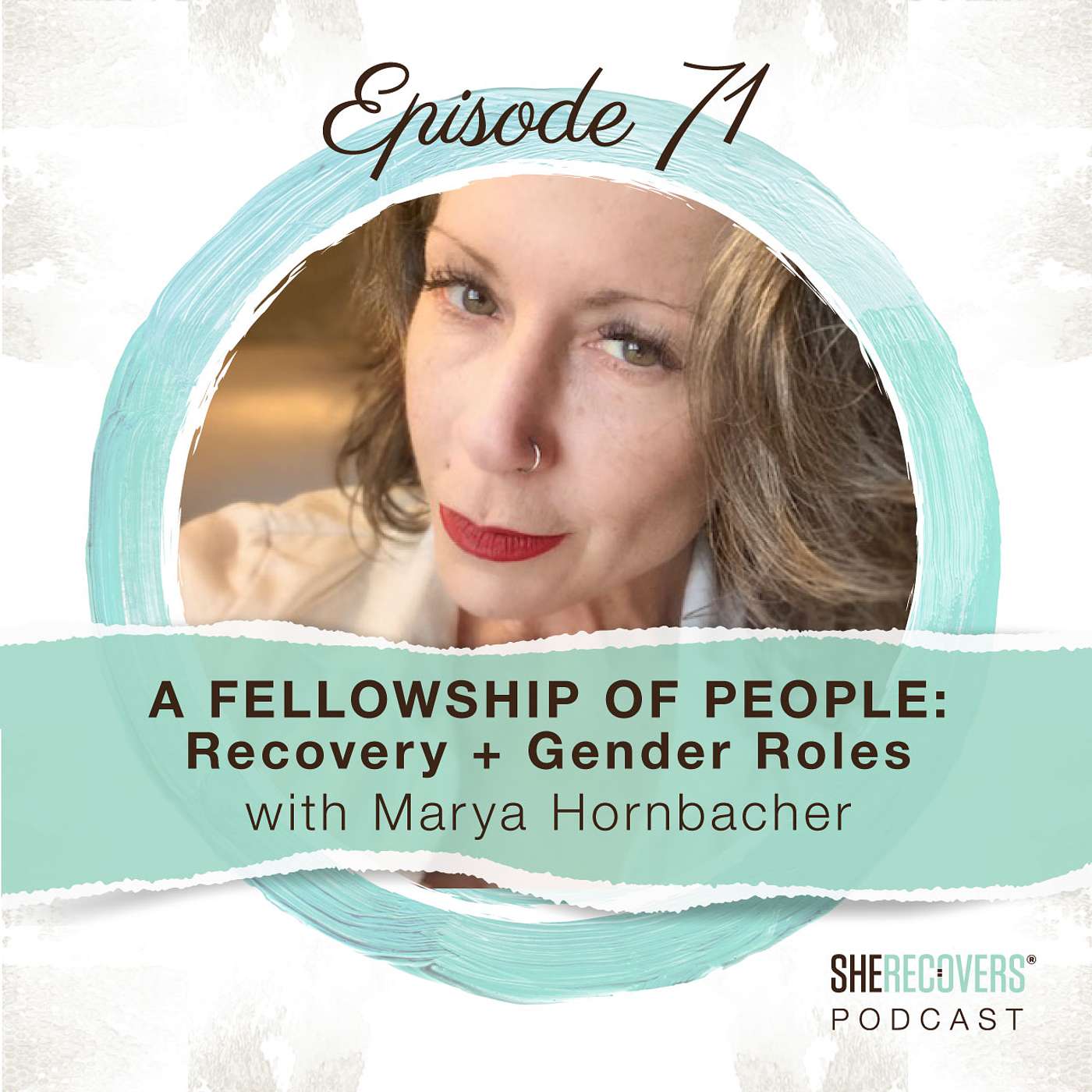 Episode 71: Recovery and Gender Roles with Marya Hornbacher