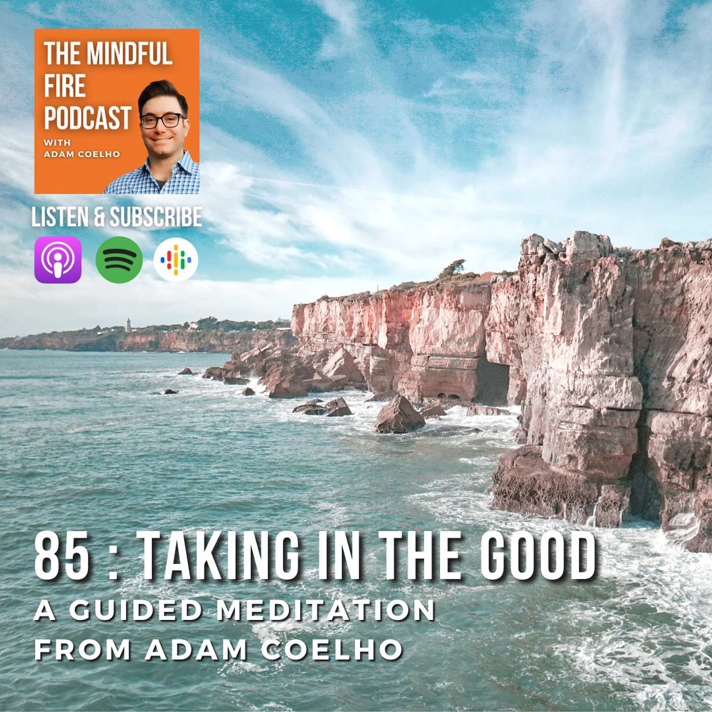 85 : Meditation : Taking In The Good with Adam Coelho - podcast episode cover