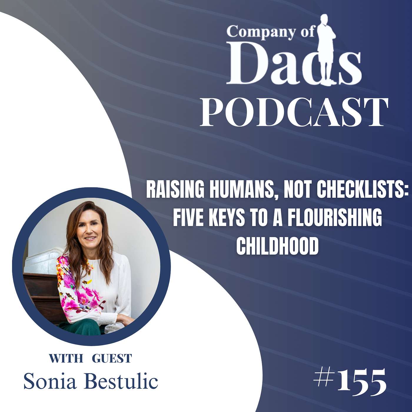 EP155: Raising Humans, Not Checklists: Five Keys to a Flourishing Childhood