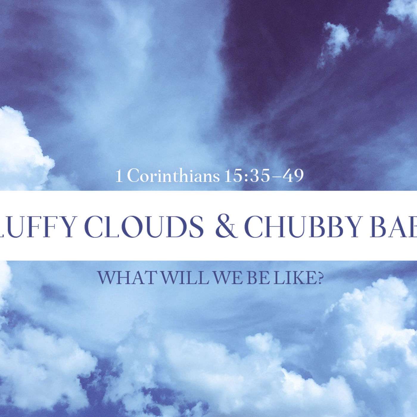 Fluffy Clouds and Chubby Babies