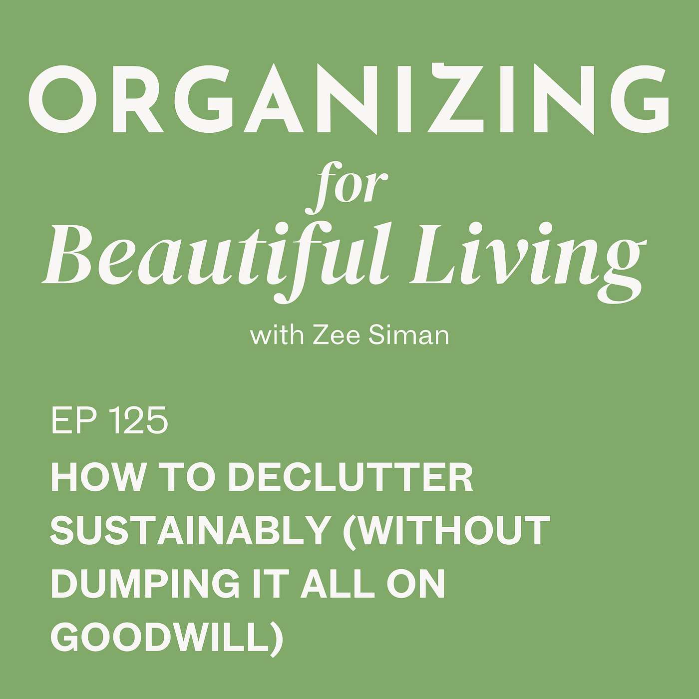 125. How to Declutter Sustainably (Without Dumping It All on Goodwill)