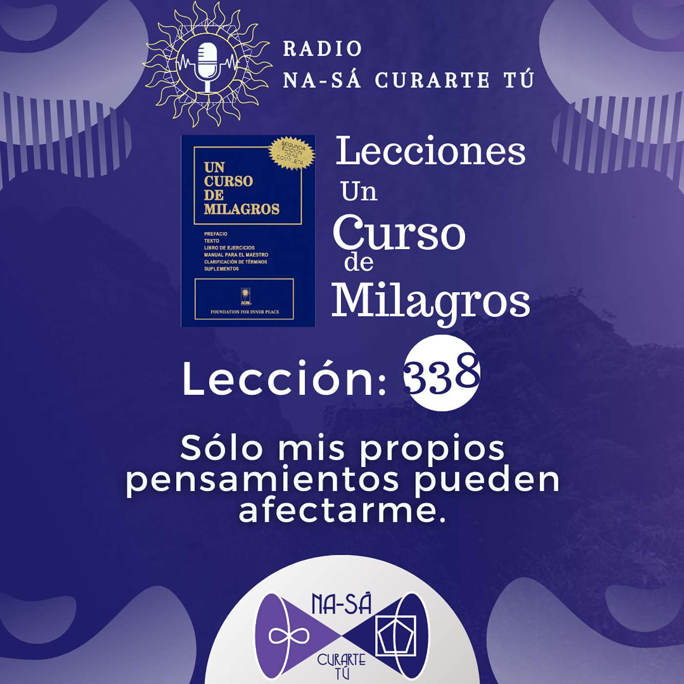 Lección 338 - UCDM - Solo mis propios pensamientos pueden afectarme