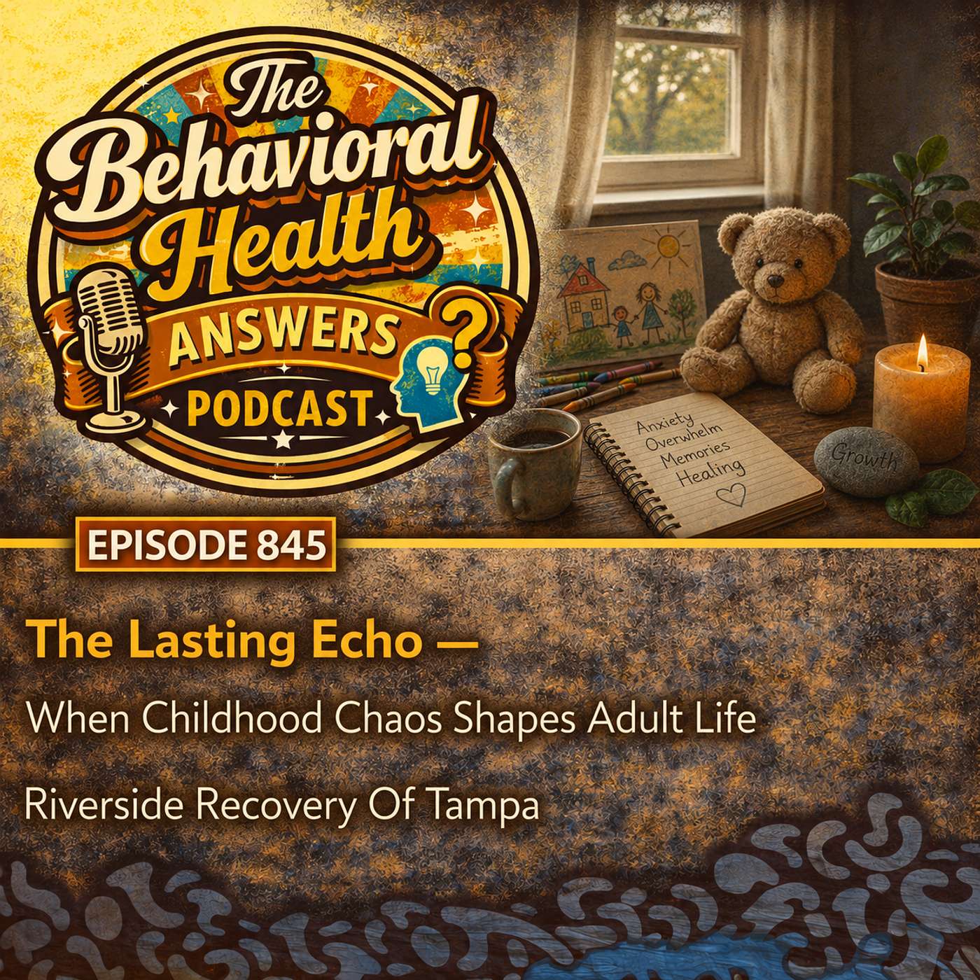 Episode 845: The Lasting Echo - When Childhood Chaos Shapes Adult Life | Riverside Recovery Of Tampa episode artwork