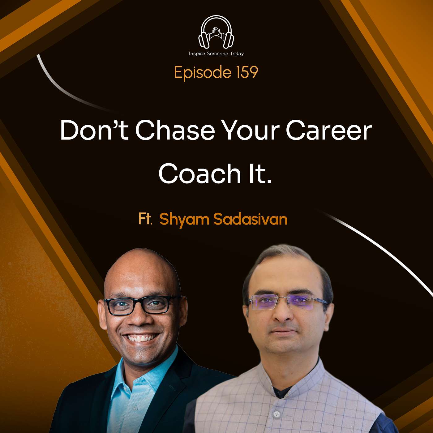 E159 | Don't Chase your career. Coach It. | Shyam Sadasivan