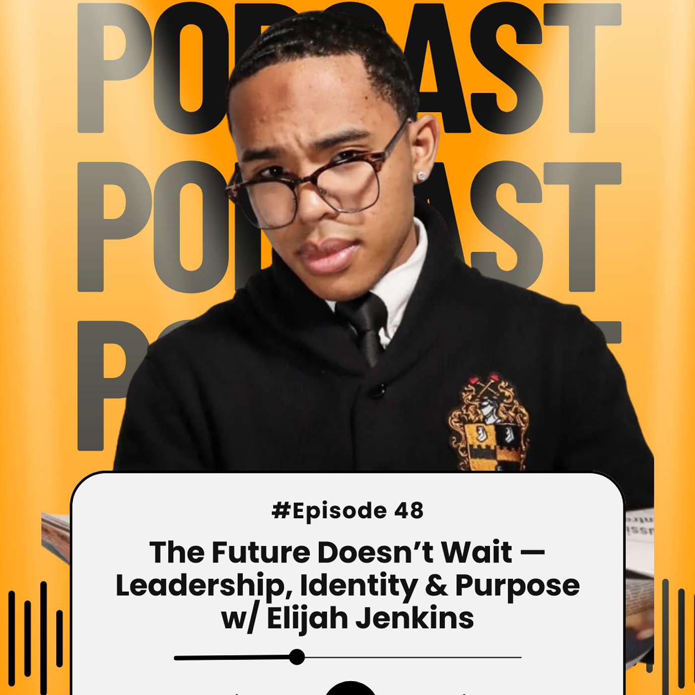The Future Doesn’t Wait — Leadership, Identity & Purpose w/ Elijah Jenkins episode artwork