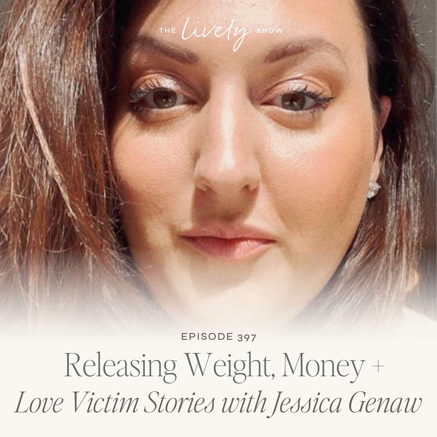 TLS 397 Releasing Weight, Money + Love Victim Stories with Jessica Genaw episode artwork
