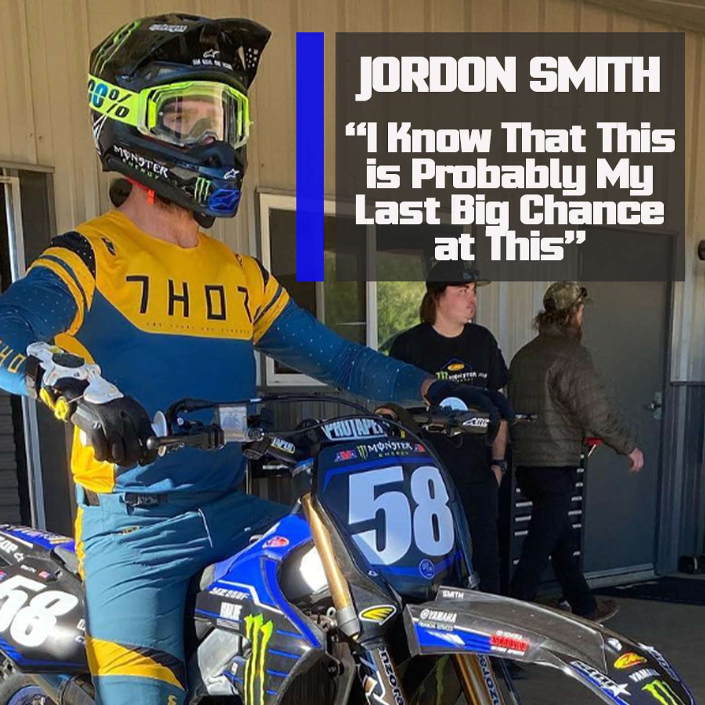 Jordon Smith on Star Yamaha Probably Being His Last Big Chance