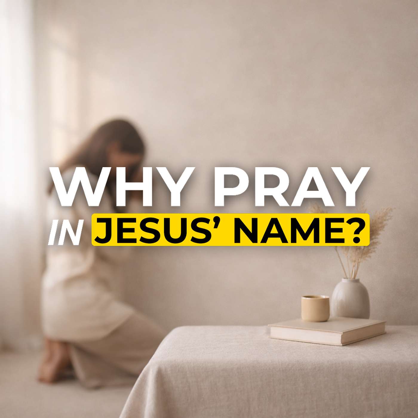 Why Do We Pray In Jesus' Name?